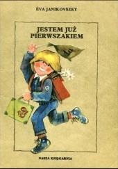 Okładka książki Jestem już pierwszakiem Éva Janikovszky