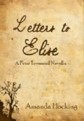Okładka książki Letters to Elise: A Peter Townsend Novella Amanda Hocking