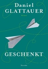 Okładka książki Geschenkt Daniel Glattauer