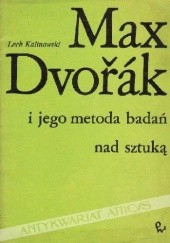 Okładka książki Max Dvořák i jego metoda badań nad sztuką Lech Kalinowski