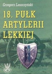 Okładka książki 18. Pułk Artylerii Lekkiej Grzegorz Leszczyński