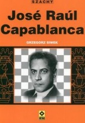 Okładka książki José Raúl Capablanca Grzegorz Siwek