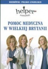 Okładka książki Pomoc medyczna w Wielkiej Brytanii /Rozmówki polsko-angielskie Jacek Gordon