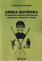 Okładka książki Armia Rzymska w okresie schyłku republiki A. Graczkowski
