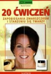 Okładka książki 20 ćwiczeń zapobiegania zmarszczkom i starzeniu się twarzy /zdrowie Cantieni Benita