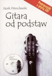 Okładka książki Gitara od podstaw podręcznik /z CD Jacek Wenclewski