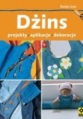 Okładka książki Dżins. Projekty aplikacje dekoracje Daniela Cento