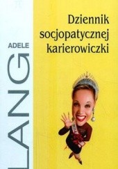Okładka książki Dziennik socjopatycznej karierowiczki Adele Lang