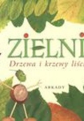 Okładka książki Zielnik. Drzewa i krzewy liściaste Tadeusz Kazubek, Agnieszka Rekłajtis-Zawada