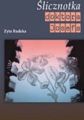 Okładka książki Ślicznotka doktora Josefa Zyta Rudzka