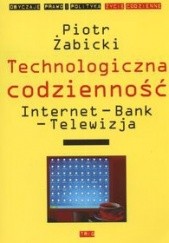 Okładka książki Technologiczna codzienność Piotr Żabicki