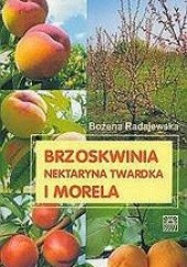 Okładka książki Brzoskwinia, nektarynka, twardka i morela Radajewska