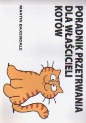 Okładka książki Poradnik przetrwania dla właścicieli kotów Martin Baxendale