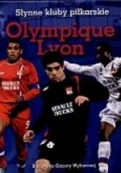 Okładka książki Olympique Lyon. Słynne kluby piłkarskie Olgierd Kwiatkowski
