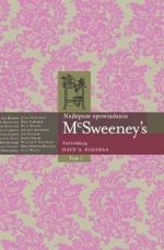 Okładka książki McSweeney's - Najlepsze opowiadania t. 1 Ann Cummins, Dave Eggers, John Ehle, David Foster Wallace, Rick Moody, Zadie Smith, Sean Wilsey