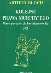 Okładka książki Kolejne prawa Murphyego. Więcej powodów, dla których sprawy idą źle! Arthur Bloch