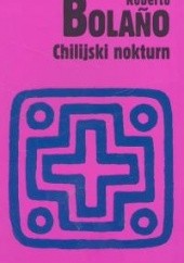Okładka książki Chilijski nokturn Roberto Bolaño