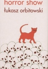 Okładka książki Horror show Łukasz Orbitowski
