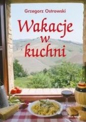 Okładka książki Wakacje w kuchni Grzegorz Ostrowski