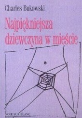 Okładka książki NAJPIĘKNIEJSZA DZIEWCZYNA W MIEŚCIE Charles Bukowski