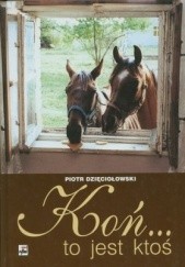 Okładka książki Koń to jest ktoś Piotr Dzięciołowski