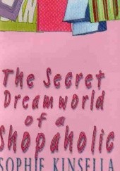 Okładka książki The Secret Dreamworld of a Shopaholic Sophie Kinsella