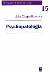 Okładka książki Psychopatologia Lidia Cierpiałkowska