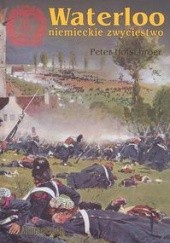 Okładka książki Waterloo Niemieckie zwycięstwo P. Hofschroer