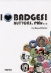 Okładka książki I Love Badges! Buttons Pins Camára Eva Minguet