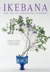 Okładka książki Ikebana. The Art Of Arranging Flowers Sato Shozo
