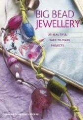 Okładka książki Big Bead Jewellery. 35 Beautiful Easy-to-make Projects Schneebeli