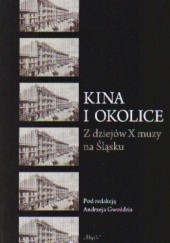Okładka książki Kina i okolice z dziejów X muzy na śląsku Andrzej Gwóźdź