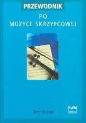 Okładka książki Przewodnik po muzyce skrzypcowej Jerzy Kusiak