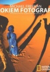 Okładka książki Okiem fotografa. Sztuka komponowania i projektowania zdjęć cyfrowych Michael Freeman