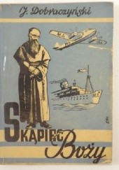 Okładka książki Skąpiec Boży Jan Dobraczyński