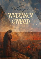 Okładka książki Wybrańcy gwiazd Jan Dobraczyński