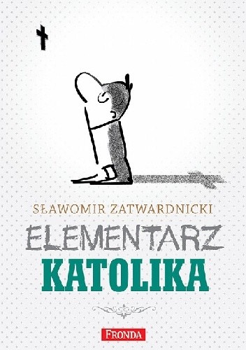 Okładka książki Elementarz katolika Sławomir Zatwardnicki