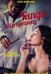 Okładka książki Tango dla oprawcy Daniel Chavarria