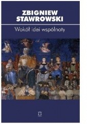 Okładka książki Wokół idei wspólnoty Zbigniew Stawrowski