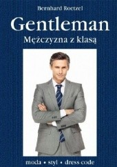 Okładka książki Gentleman. Mężczyzna z klasą Bernhard Roetzel