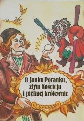 Okładka książki O Janku Poranku, złym Kościeju i pięknej królewnie - białoruska bajka ludowa autor nieznany
