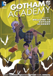 Okładka książki Gotham Academy: Welcome to Gotham Academy Becky Cloonan,&nbsp;Brenden Fletcher,&nbsp;Karl Kerschl