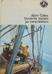 Okładka książki Dookoła świata po zwycięstwo Alain Colas