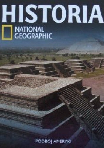 Okładka książki Podboje Ameryki. National Geographic Redakcja magazynu National Geographic