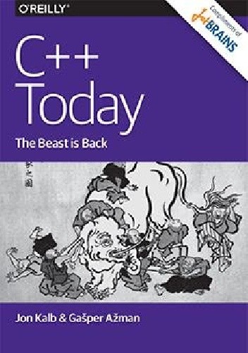 Okładka książki C++ Today: The Beast Is Back Gašper Ažman, Jon Kalb