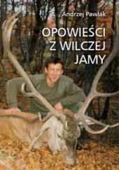 Okładka książki Opowieści z wilczej jamy Andrzej Pawlak