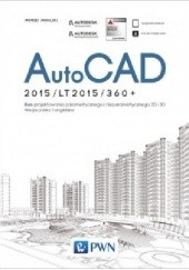 Okładka książki AutoCAD 2015/LT2015/360+. Kurs projektowania parametrycznego i nieparametrycznego 2D i 3D