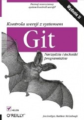 Okładka książki Kontrola wersji z systemem Git. Narzędzia i techniki programistów. Wydanie II Jon Loeliger, Matthew McCullough