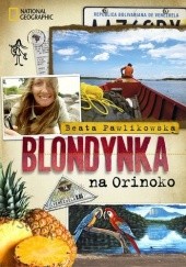 Okładka książki Blondynka na Orinoko Beata Pawlikowska
