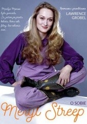 Okładka książki Meryl Streep o sobie Lawrence Grobel
